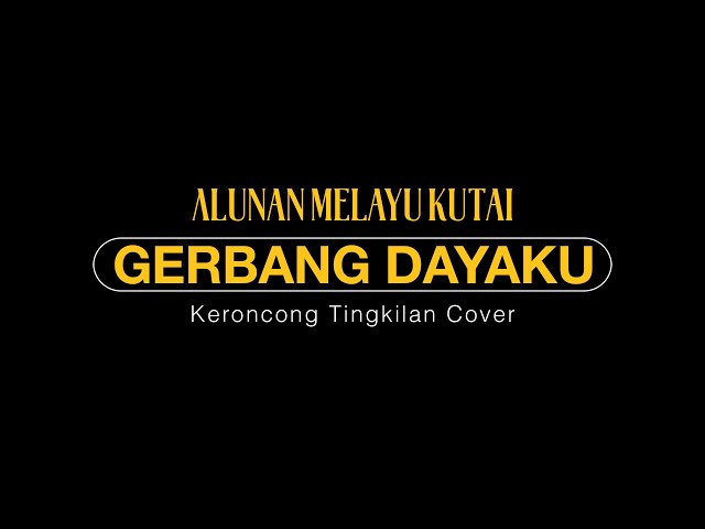 Olah Gubang - Gerbang Dayaku | Keroncong Tingkilan Cover | Alunan Melayu Kutai class=