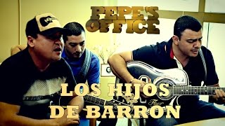 LOS HIJOS DE BARRON VISITAN PEPE'S OFFICE chords