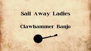 Sail Away Ladies - Clawhammer Banjo