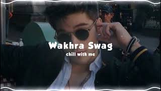 Wakhra Swag (Slowed + Reverb)