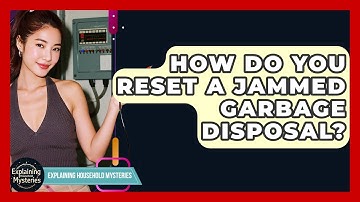 How Do You Reset A Jammed Garbage Disposal? - Explaining Household Mysteries