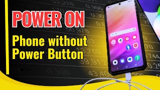 Turn On  your Android Phone without Power Button