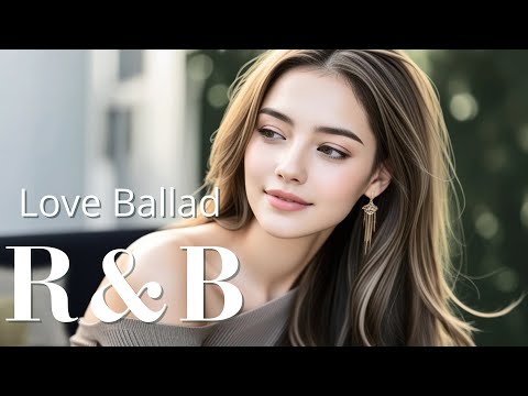 Ballad R B Love Ballads Gentle R B For Relax And Comfort 作業用BGM 