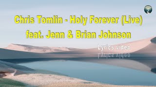 Chris Tomlin - Holy Forever | feat. Jenn & Brian Johnson | Lyrics Video | 2024