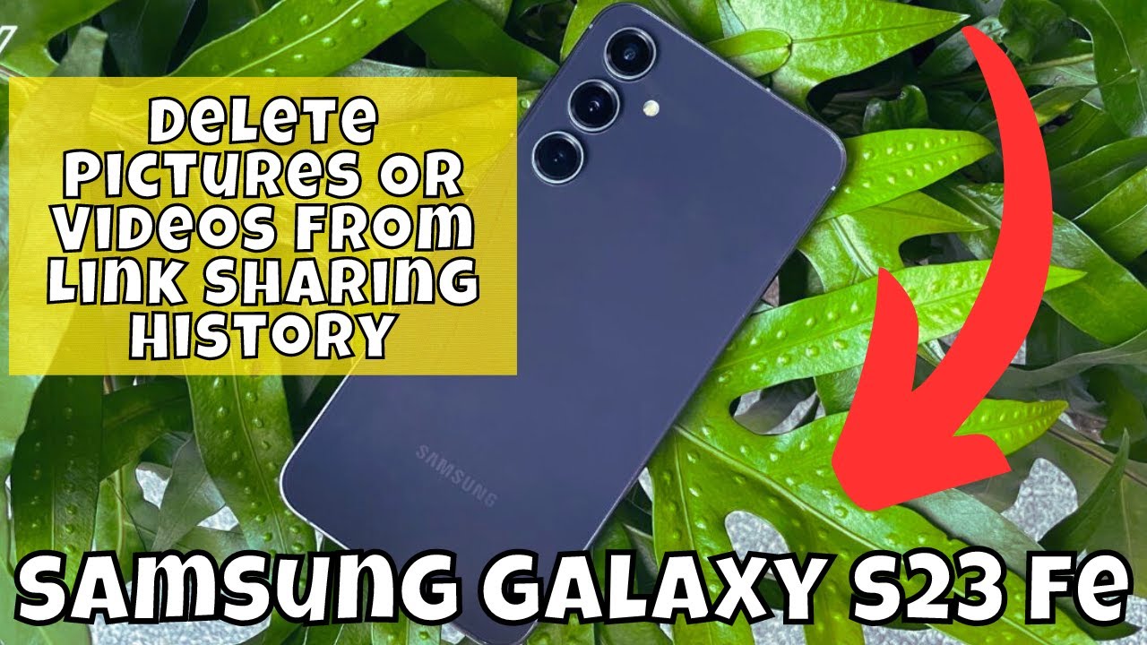 How to Delete Pictures Or Videos From Link Sharing History Samsung Galaxy S23 FE