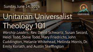 Unitarian Universalist Theology 101 | Rev. David Schwartz | 6-14-26