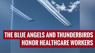 The Blue Angels and Thunderbirds Honor Healthcare Workers with an AMAZING Flyover