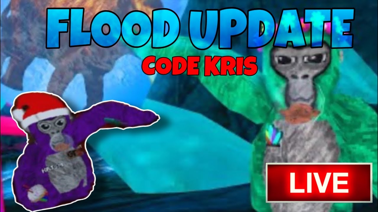 GORILLA TAG FLOOD UPDATE LIVE! CODE KRIS - YouTube