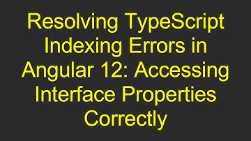 Resolving TypeScript Indexing Errors in Angular 12: Accessing Interface Properties Correctly