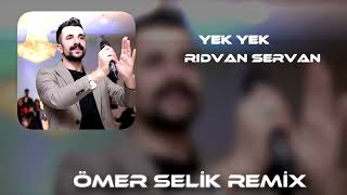 Rıdvan Servan - Yek Yek ( Ömer Selik Remix ) Resimi