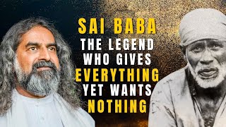 Mohanji & Shirdi Sai Baba: He gives everything yet wants nothing - Episode 18