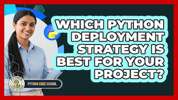 Which Python Deployment Strategy Is Best For Your Project? - Python Code School