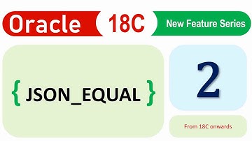 Oracle 18C New Feature - JSON EQUAL