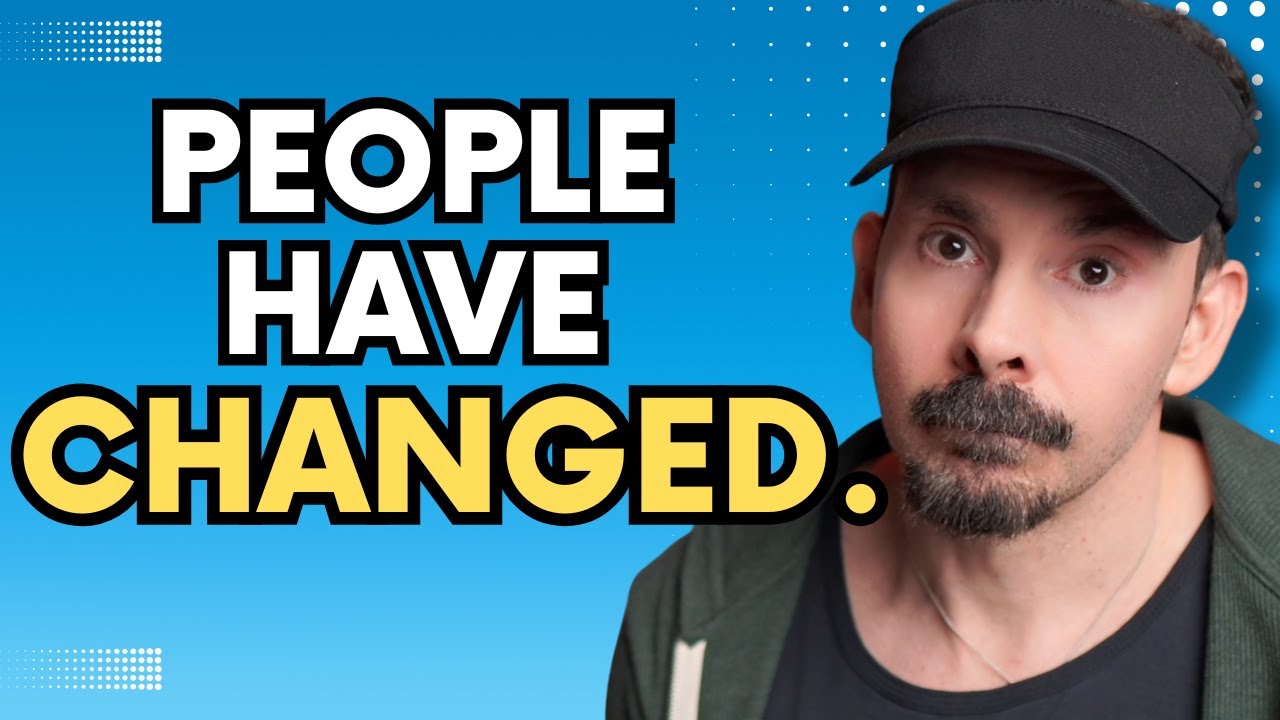 People have changed - and it’s honestly terrifying