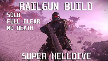 Helldivers 2 - RAILGUN BUILD  - Railgun Scorcher Loadout - Solo Full Clear No Death - Super Helldive