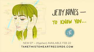 Video thumbnail of "Jetty Bones - "To Know You...""