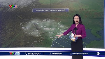 Dự báo thời tiết 18h - 10/02/2025 | Miền Bắc sáng mai có sương mù | VTVWDB