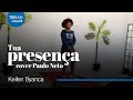 Kellen Byanca | Tua Presença (Cover Paulo Neto)