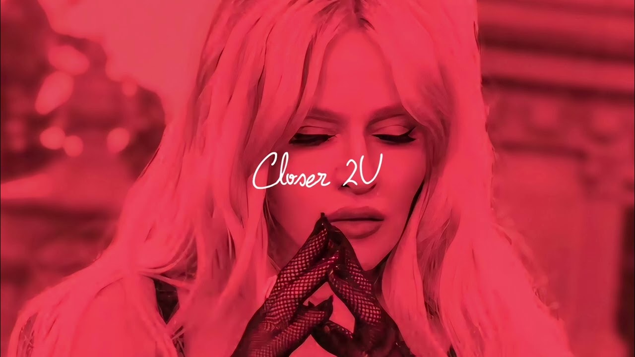 Madonna - Closer 2U (Leak)