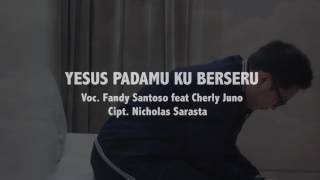 Download lagu Yesus Padamu Kuberseru -fandy Santoso Feat Cherly Juno mp3