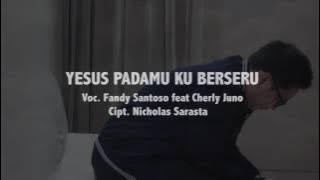 Yesus padaMu Kuberseru -Fandy Santoso feat Cherly Juno