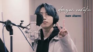 Dengan Caraku — SKZ Han Jisung ♡ [FMV] ࿐°*˖✧