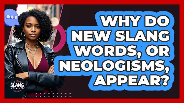 Why Do New Slang Words, Or Neologisms, Appear? - SlangXplained