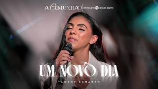Tawany Camargo - Um Novo Dia | A Comunhão (Vídeo Oficial)