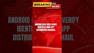 Google's New Verification Layer Shields Android Developers from Malicious Actors