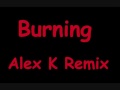 Miniature de la vidéo de la chanson Burning (Alex K Mix)