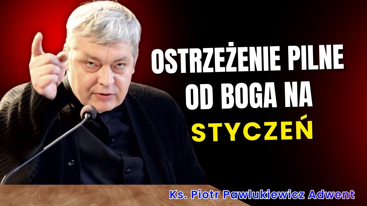 Piotr Pawlukiewicz - Ostrzeżenie Pilne Od Boga Na Styczeń.