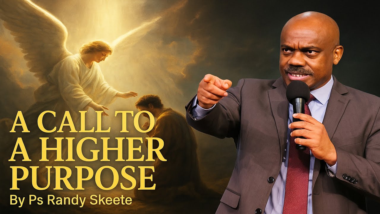 A call to a higher Purpose // Ps Randy Skeete