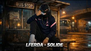 LFERDA - SOLIDE (Raw Tape Version)