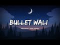 Bullet wali  lyrics  lyrical bam marathi