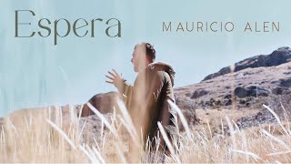 Mauricio Alen | Espera (video oficial)