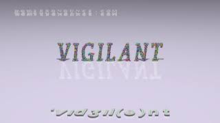 vigilant - pronunciation Examples in sentences and phrases