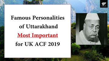 Famous Personalities of Uttarakhand for UKPCS ACF 2019 | Test Series and Video Lectures