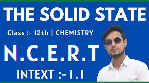 Intext 1.1 chemistry class 12 | class 12 chemistry intext 1.1 | solid state ncert intext 1.1 ch 1
