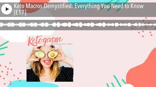 Keto Macros Demystified: Everything You Need to Know [E17]