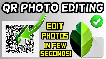 Snapseed QR Code Photo Editing | Snapseed QR Look
