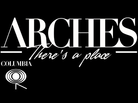 Arches - There's A Place [Teaser]