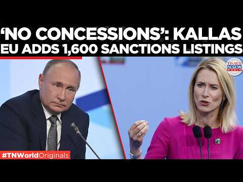 KALLAS WARNS RUSSIA: EU Approves Nearly 1,600 Sanctions Listings, Targeting War Machine