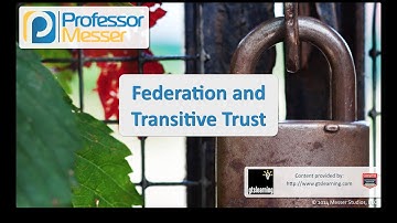 Federation and Transitive Trust - CompTIA Security+ SY0-401: 5.2