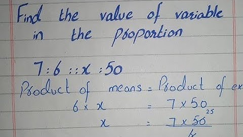 Find the value of Variable in the Proportion 7:6::x:50