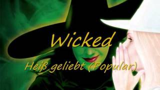 Video thumbnail of "Wicked - 07 - Heiß geliebt (Popular)"