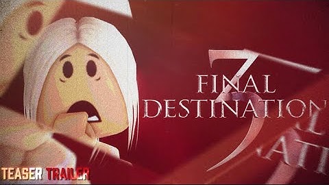 Final Destination 3 Roblox (official teaser trailer)