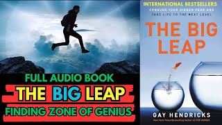 The Big Leap  Book Summary | FINDING ZONE OF GENIUS|(by Gay Hendricks )| AudioBook