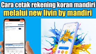 Cara cetak rekening koran mandiri di new livin by mandiri.