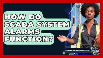 How Do SCADA System Alarms Function? - Electrical Engineering Essentials