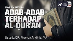 Adab-Adab Terhadap Al-Qur'an - Ustadz Dr. Firanda Andirja, M.A.